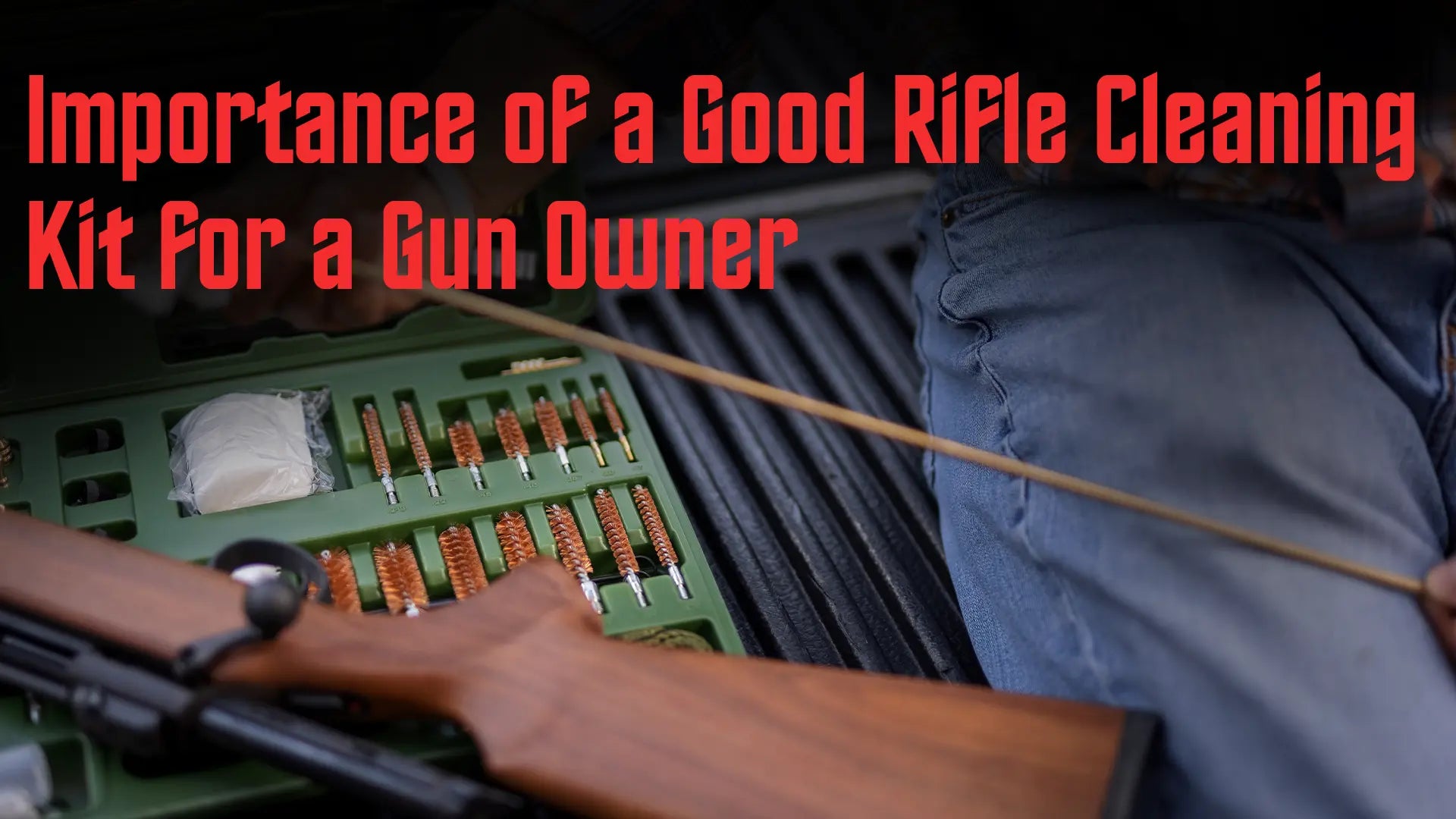 Importance of a Good Rifle Cleaning Kit for a Gun Owner - GuardTech Plus