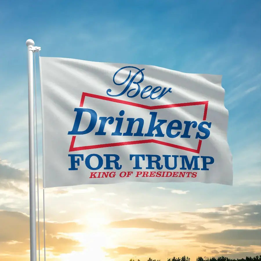 Beer Drinkers For Trump - King Of Presidents Flag - 2542 I Love My Freedom