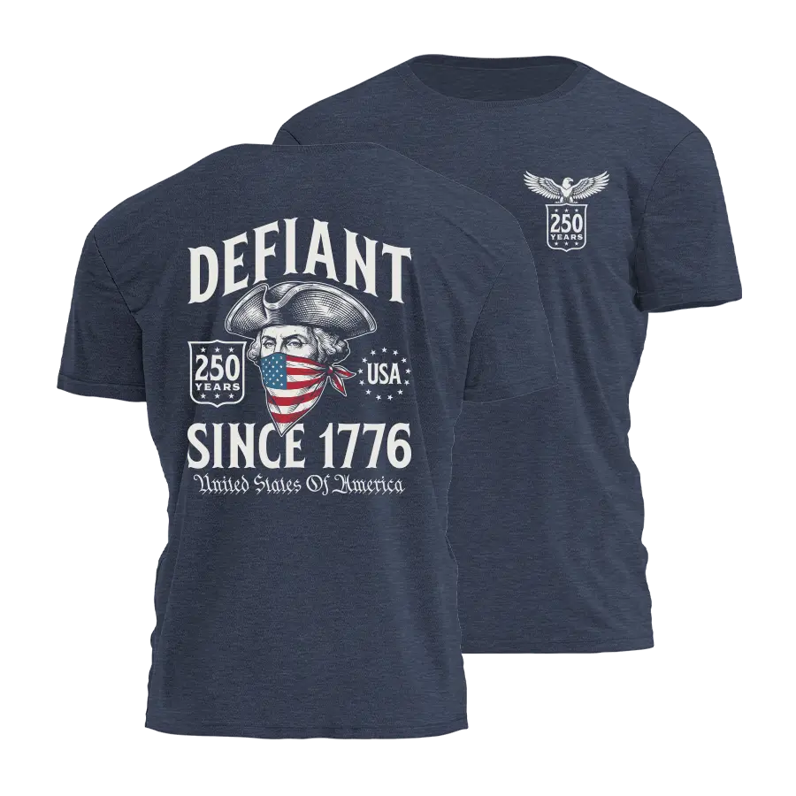 Defiant Since 1776 Tee - 4846 I Love My Freedom