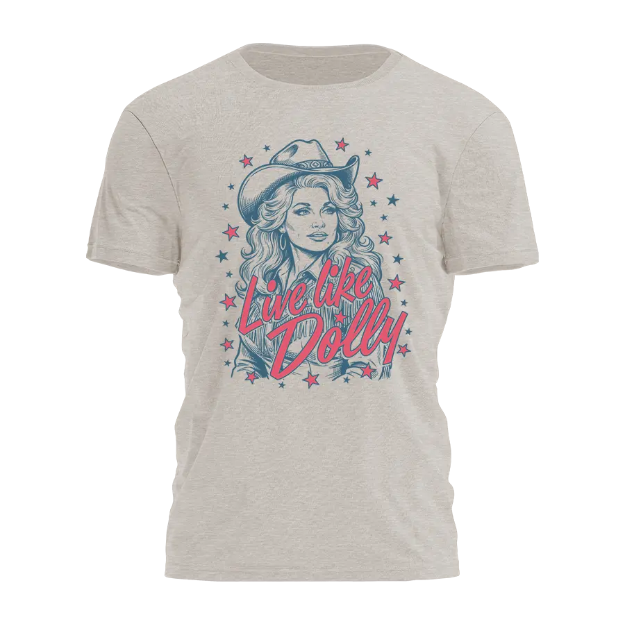 Live Like Dolly Tee - 5065 I Love My Freedom