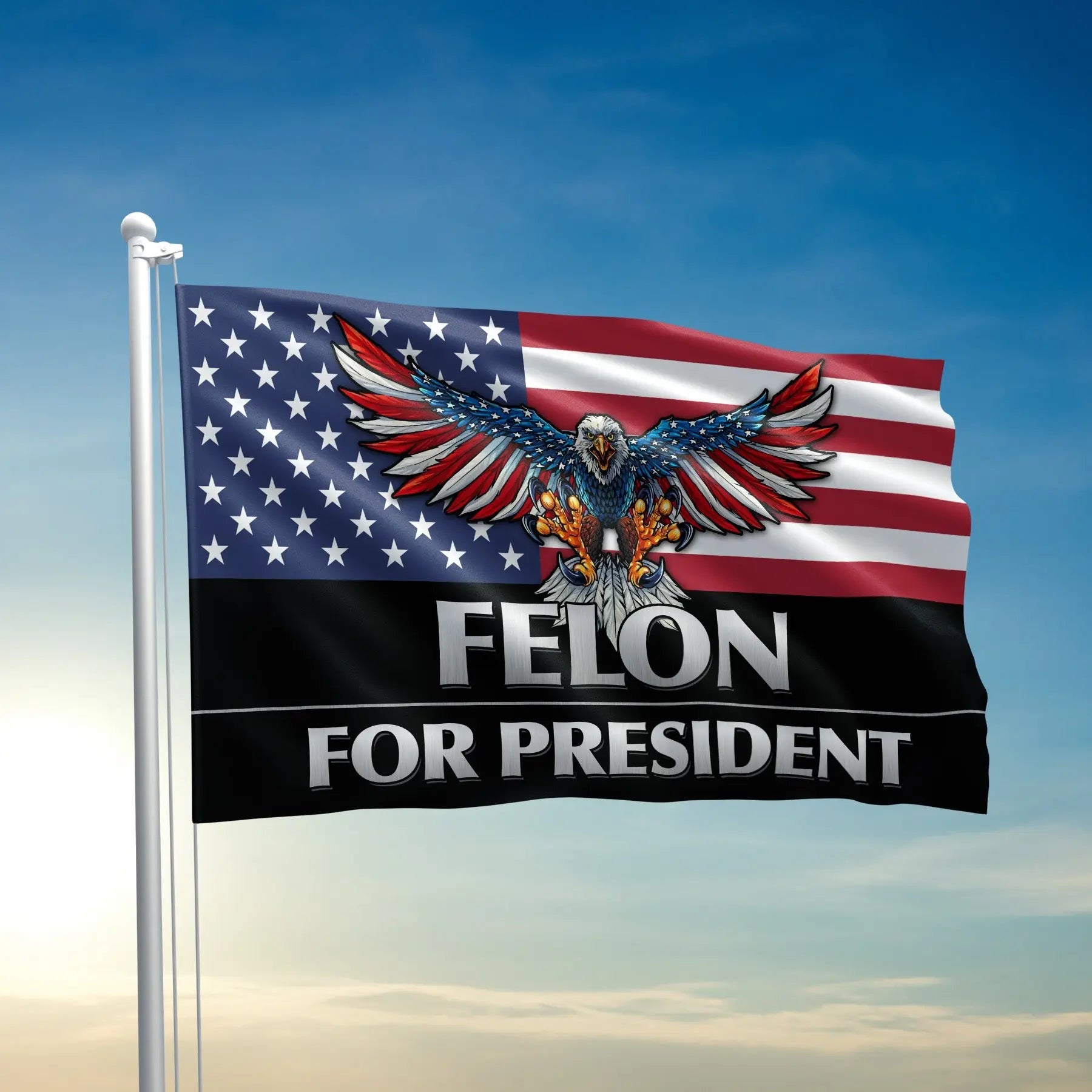 Felon For President Flag - 2693 I Love My Freedom