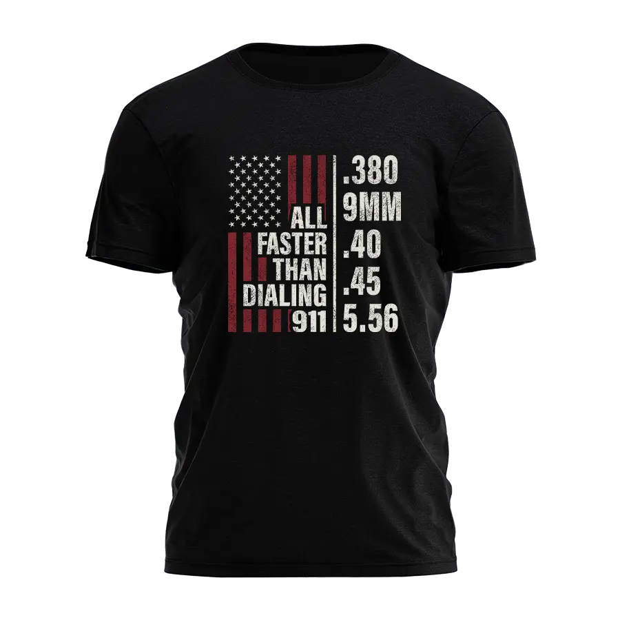 All Faster Than Dialing 911 Tee - 2333 I Love My Freedom