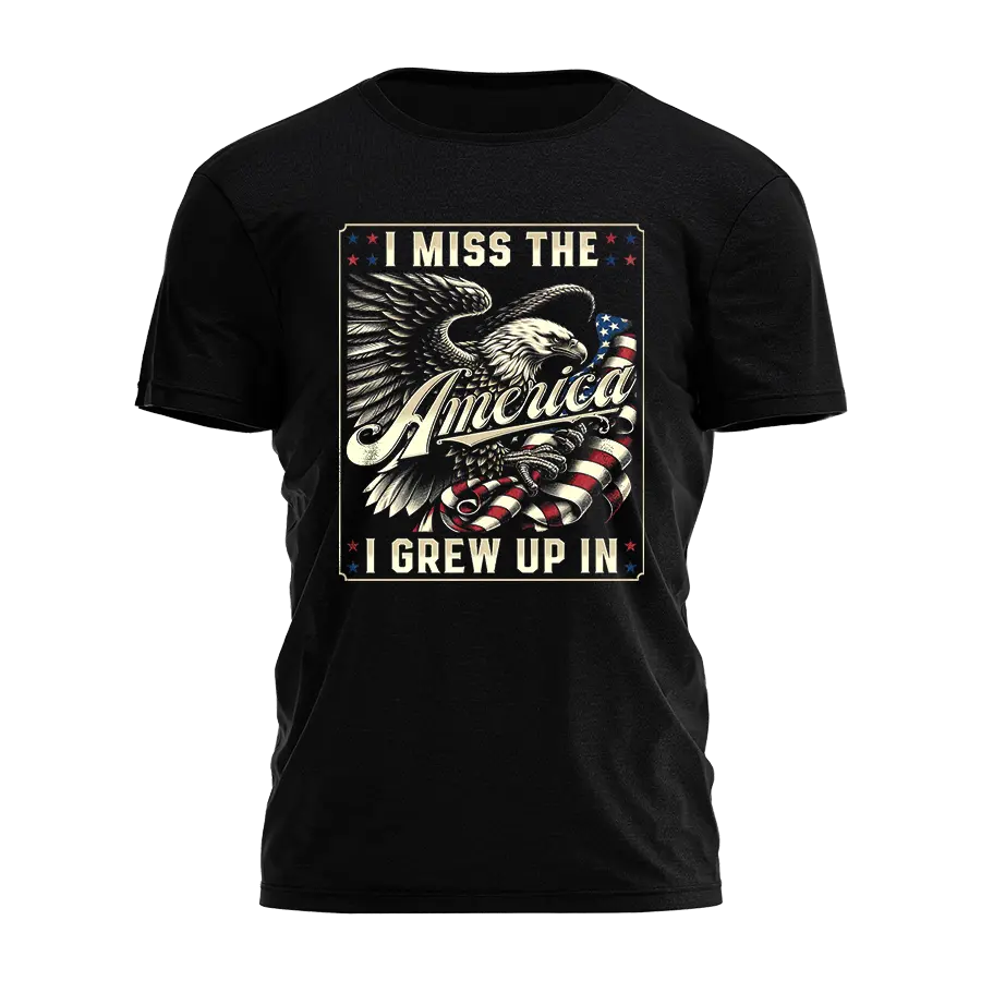 I Miss the America I Grew Up In Tee 7777 I Love My Freedom
