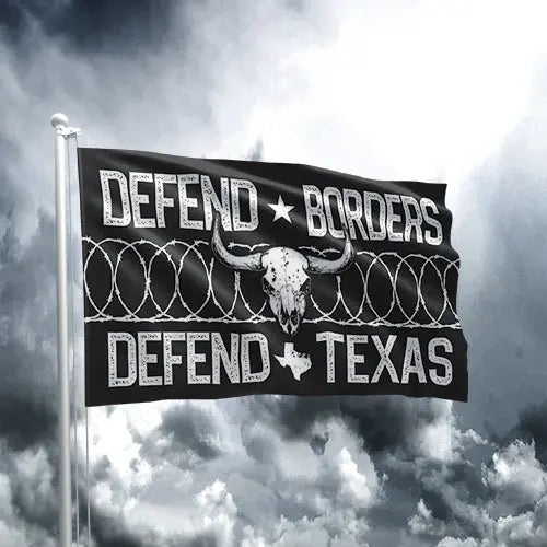 TEXAS FLAG 6: Defend Borders Defend Texas I Love My Freedom