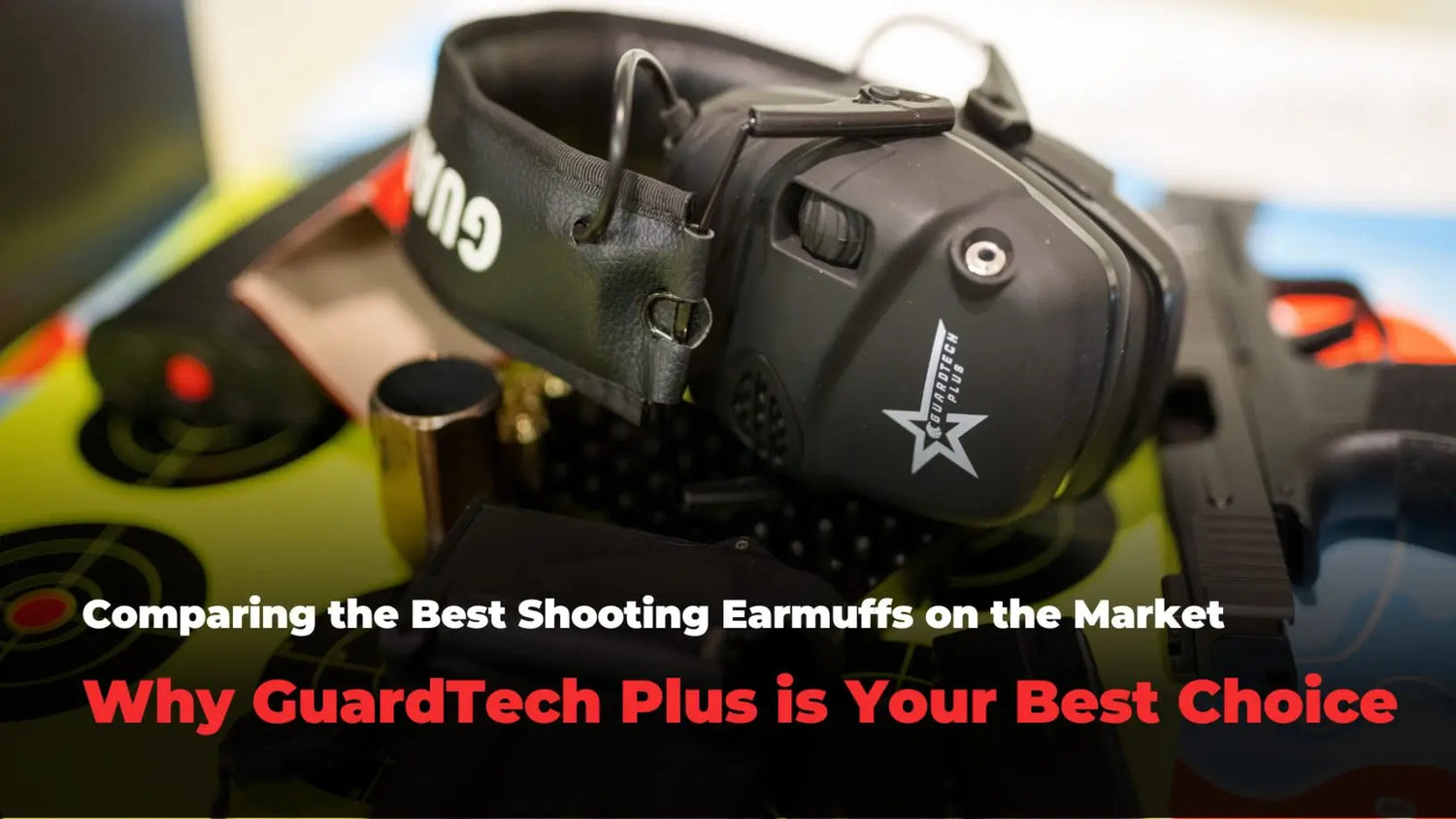 Comparing the Best Shooting Earmuffs on the Market: Why GuardTech Plus is Your Best Choice - GuardTech Plus