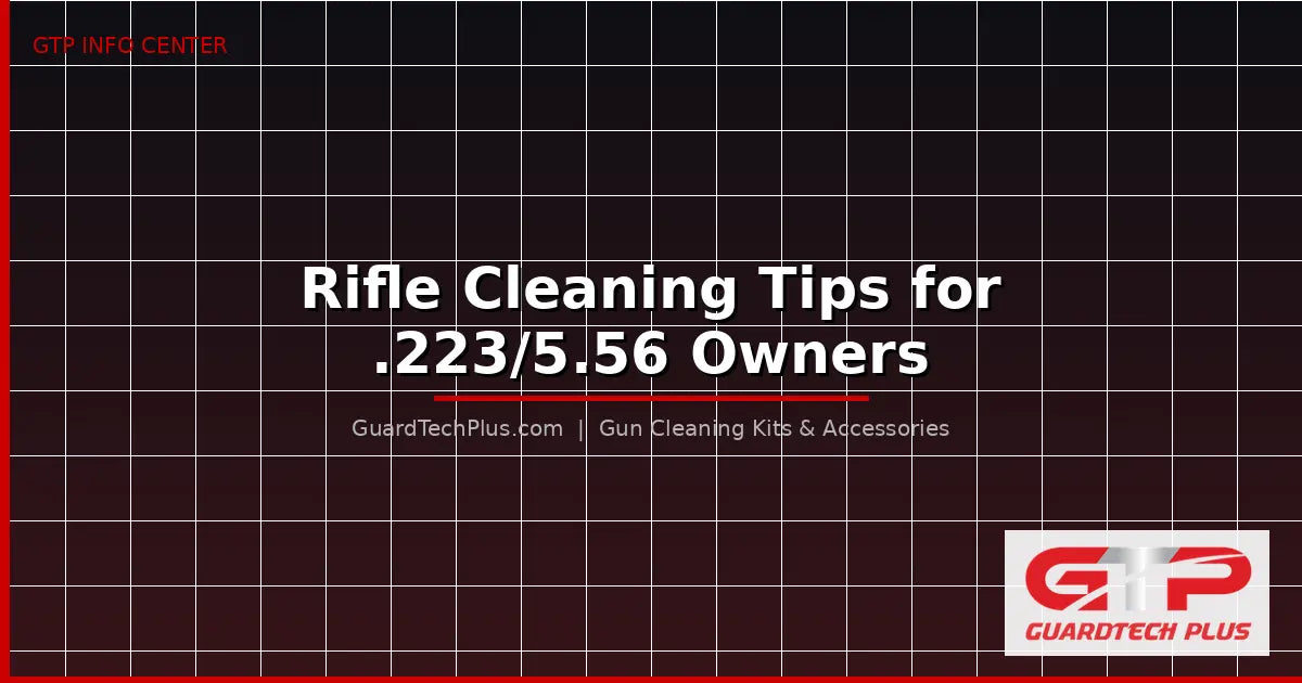 Rifle Cleaning Tips for .223/5.56 Owners