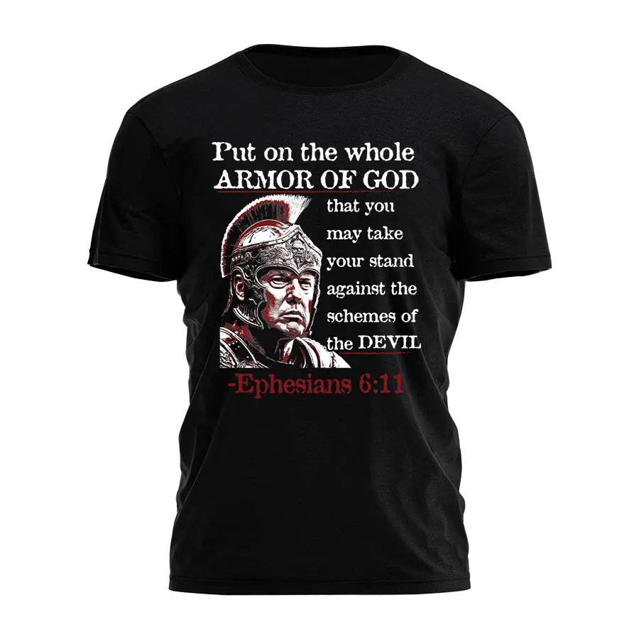 Trump - Ephesians 6:11 Tee - 2793 I Love My Freedom