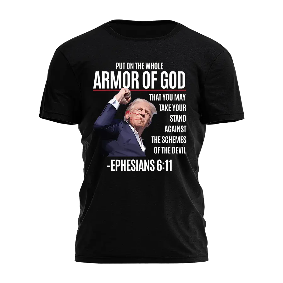 Trump Fist - Ephesians 6:11 Tee - 2796 I Love My Freedom