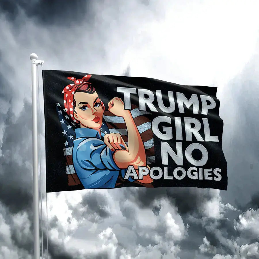 Trump Girl No Apologies Flag - 1800 I Love My Freedom