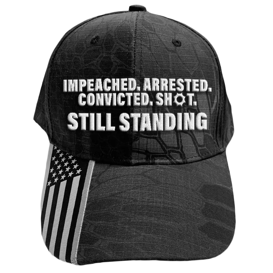 Impeached. Arrested. Convicted. Shot - Still Standing Hat - 2738 I Love My Freedom